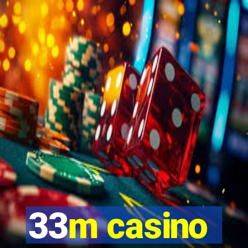 33m casino